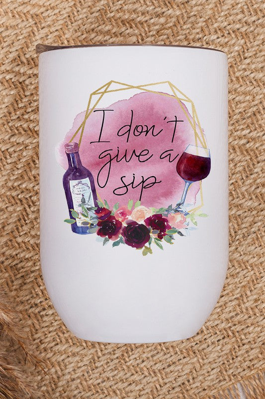 I Don&#39;t Give a Sip Graphic Wine Tumbler