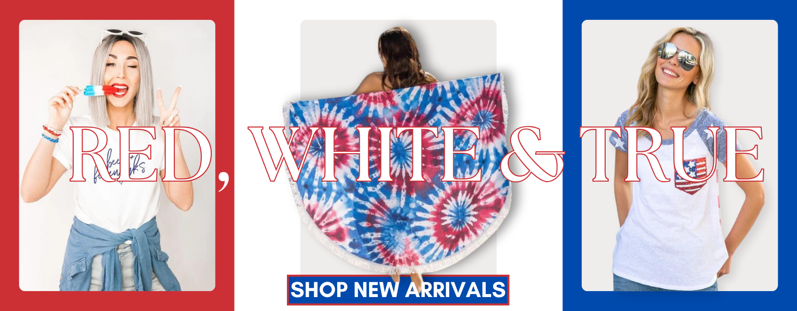 Red, White & True - Shop our 4th of July collection now!